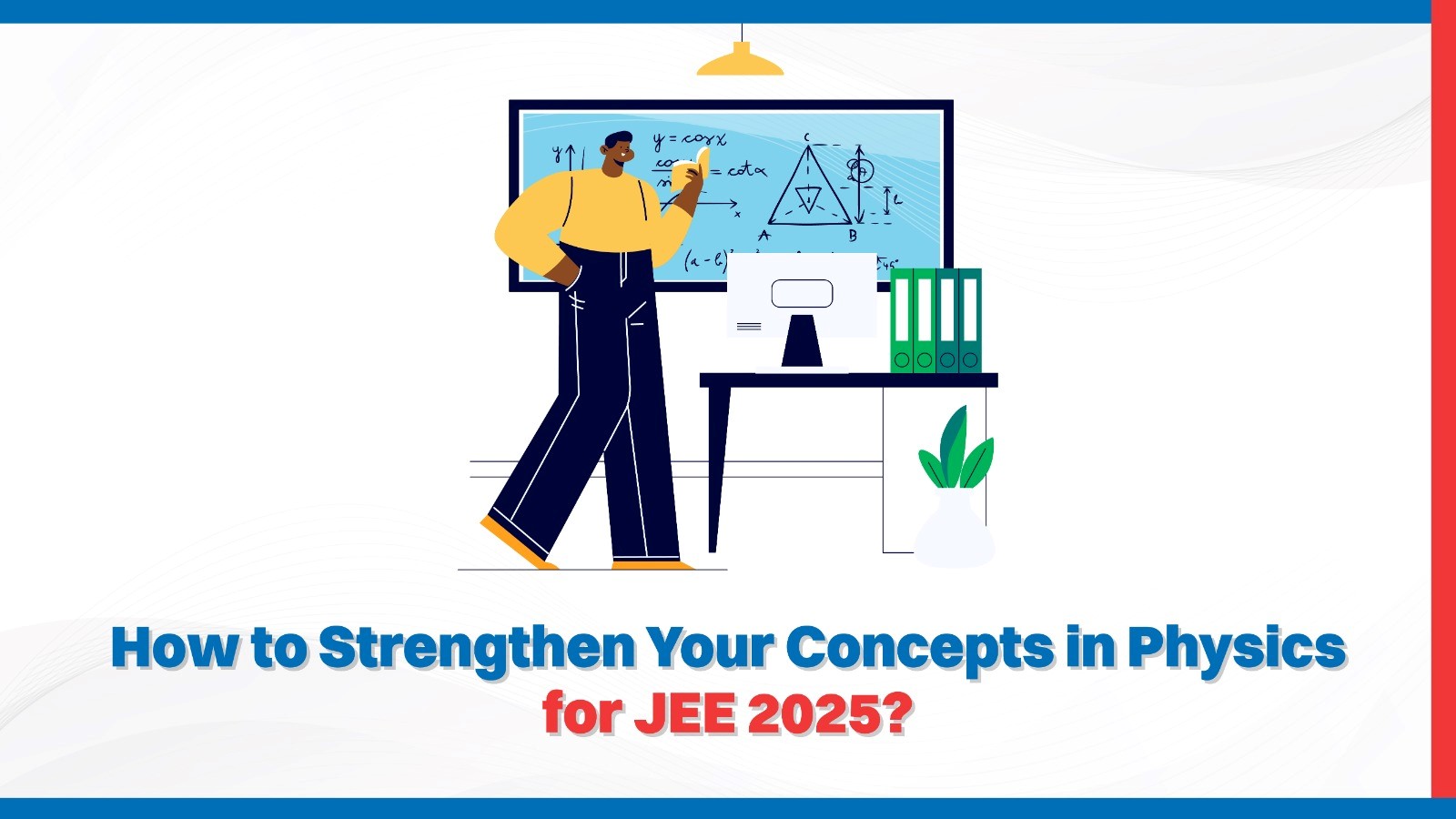 How to Strengthen Your Concepts in Physics for JEE 2025.jpg